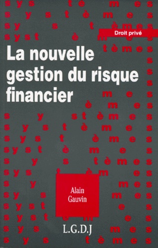 Alain Gauvin - La nouvelle gestion du risque financier.