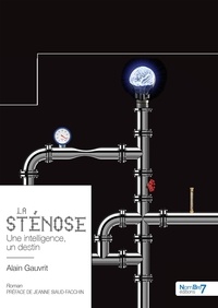 Alain Gauvrit - La Sténose - Une intelligence, un destin.