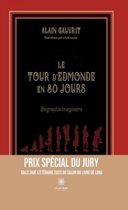 Alain Gauvrit - Le tour d’Edmonde en 80 jours - Biographie imaginaire.