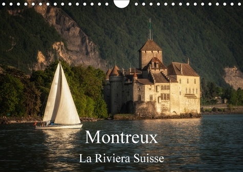 Montreux, la Riviera Suisse (Calendrier mural 2017 DIN A4 horizontal). Une promenade le long du lac de Genève à Montreux (Calendrier mensuel, 14 Pages )