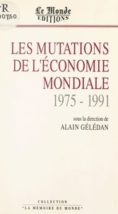 Alain Gélédan - Les Mutations de l'économie mondiale (1975-1990).