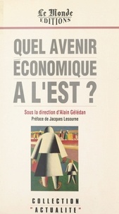 Alain Gélédan - Quel avenir économique à l'Est ?.