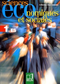 Alain Gélédan et  Collectif - Sciences économiques et sociales, 1re ES.