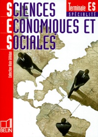 Alain Gélédan et  Collectif - Sciences économiques et sociales, terminale ES, - Spécialité.