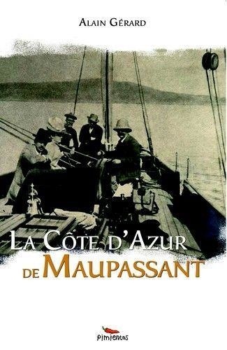 Alain Gérard - La Côte d'Azur de Maupassant.