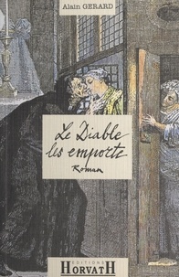Alain Gérard - Le Diable les emporte - L'affaire Girard-Cadière, roman.