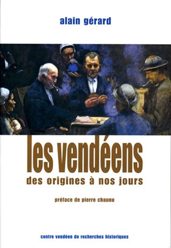 Alain Gérard - Les Vendéens des origines à nos jours.