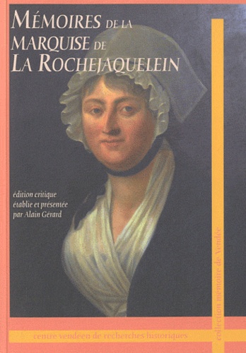 Alain Gérard - Mémoires de la Marquise de La Rochejaquelein.