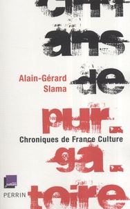 Alain-Gérard Slama - Cinq ans de purgatoire - Chroniques de France Culture.