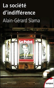 Alain-Gérard Slama - La société d'indifférence.