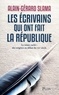 Alain-Gérard Slama - Les écrivains qui ont fait la République - Tome 1, Le trésor caché : des origines au début du XIXe siècle.