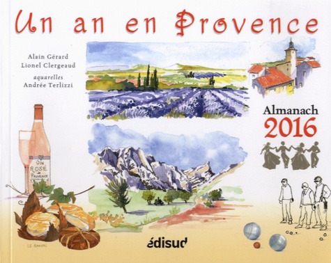 Alain Gérard et Lionel Clergeaud - Un an en Provence - Almanach 2016.