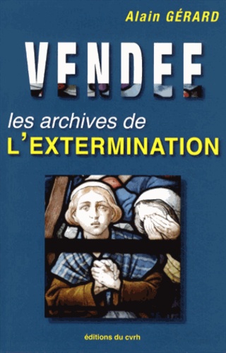 Alain Gérard - Vendée - Les archives de l'extermination.