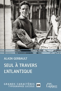 Alain Gerbault - Seul à travers l'Atlantique.