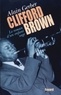 Alain Gerber - Clifford Brown - Le roman d'un enfant sage.