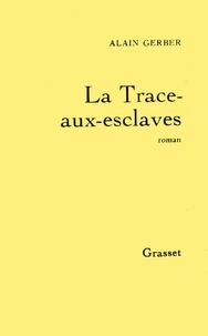 Alain Gerber - La trace-aux-esclaves.