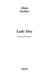 Alain Gerber - Lady Day - Histoires d'amour.