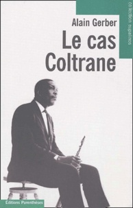 Alain Gerber et Francis Marmande - Le cas Coltrane.