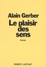 Alain Gerber - Le plaisir des sens.
