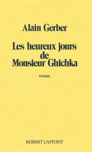 Les heureux jours de Monsieur Ghichka