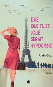 Alain Gex - Dire que tu es jolie.