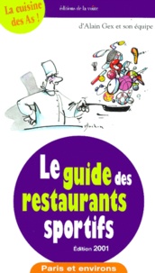 Alain Gex et  Collectif - Le Guide Des Restaurants Sportifs. Paris Et Environs, Edition 2001.