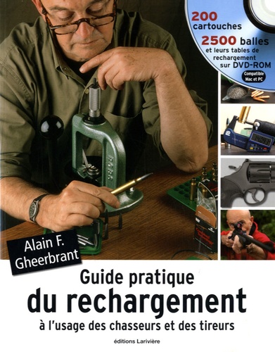 Alain Gheerbrant - Guide pratique du rechargement à l'usage des chasseurs et des tireurs. 1 Cédérom