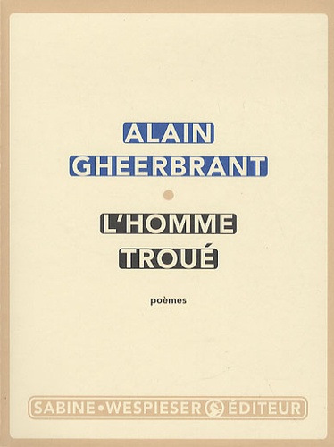 Alain Gheerbrant - L'homme troué - Poèmes.