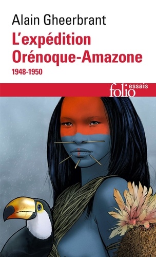 Alain Gheerbrant - Orénoque-Amazone - 1948-1950.