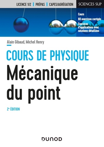 Alain Gibaud et Michel Henry - Mécanique du point - 2e éd - Cours et exercices corrigés.