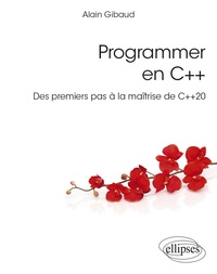 Alain Gibaud - Programmer en C++ - Des premiers pas à la maîtrise de C++20.