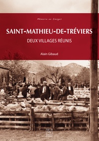 Alain Gibaud - Saint-Mathieu-de-Tréviers - Deux villages réunis.