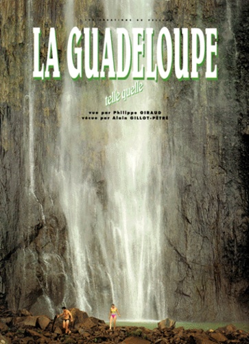 Alain Gillot-Pétré - La Guadeloupe Telle Quelle.