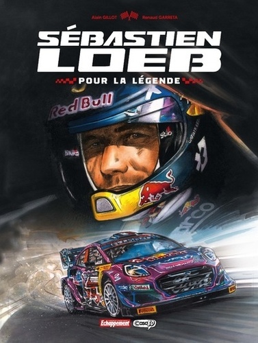 Alain Gillot et Renaud Garreta - Sébastien Loeb - Pour la légende.