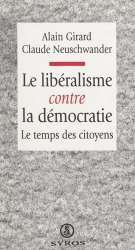 Le libéralisme contre la démocratie. Le temps des citoyens