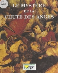 Alain Girard et Gilbert Baumet - Le mystère de "La chute des anges", de Raymond Boterie, 1509-1510.
