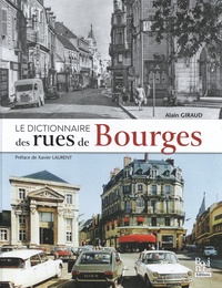 Alain Giraud - Le dictionnaire des rues de Bourges.