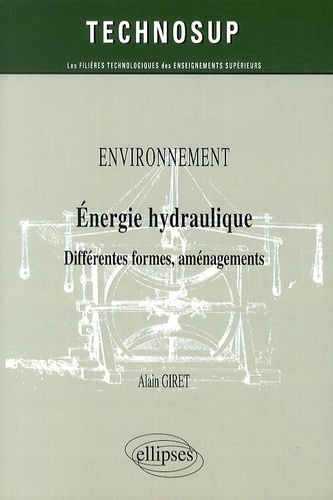 Environnement. Energie hydraulique, différentes formes, aménagements
