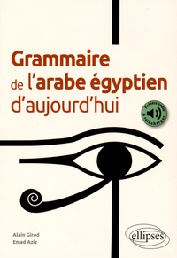 Alain Girod et Emad Aziz - Grammaire de l'arabe égyptien d'aujourd'hui.