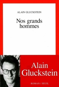 Alain Gluckstein - Nos grands hommes.