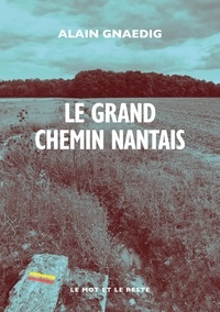 Alain Gnaedig - Le grand chemin nantais.