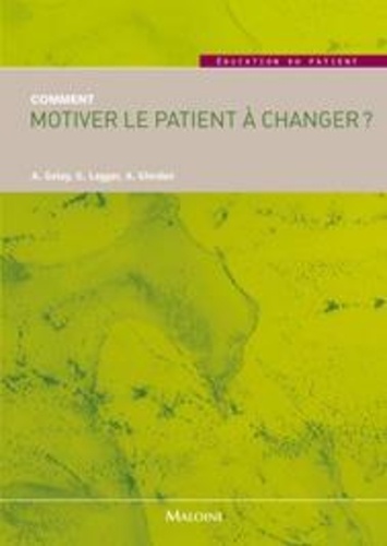 Alain Golay et Grégoire Lagger - Comment motiver le patient à changer ?.