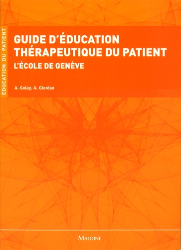 Alain Golay et André Giordan - Guide d'éducation thérapeutique du patient - L'école de Genève.