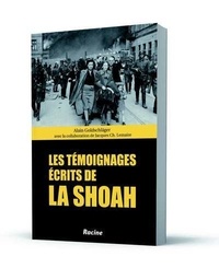 Alain Goldschläger et Jacques-Charles Lemaire - Les témoignages écrits de la Shoah.