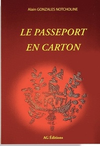 Alain Gonzales Notcholine - Le passeport en carton.
