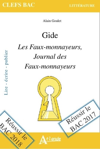 Alain Goulet - Les Faux-monnayeurs ; Journal des Faux-monnayeurs, Gide.