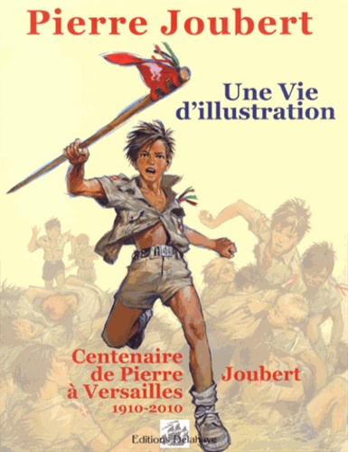 Alain Gout - Pierre Joubert, une vie d'illustration - 75 ans de dessins publiés (1927-2010).