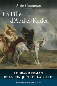 Alain Gouttman - La Fille d'Abd el-Kader.