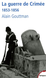 Alain Gouttman - La guerre de Crimée 1853-1856 - La première guerre moderne.