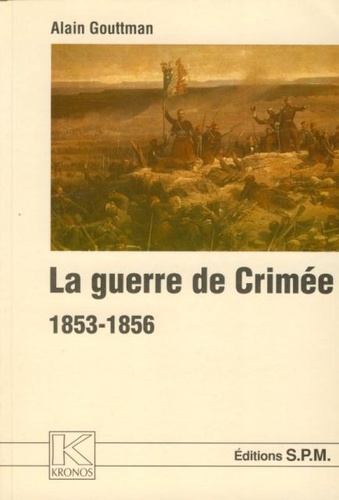 Alain Gouttman - La guerre de Crimée - 1853-1856.